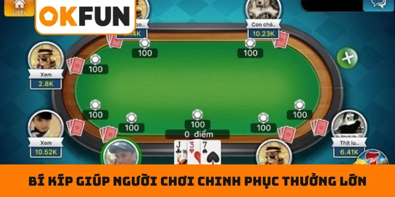Bí kíp giúp người chơi chinh phục thưởng lớn tại game OKFUN